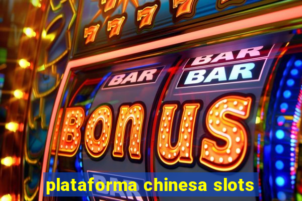 plataforma chinesa slots